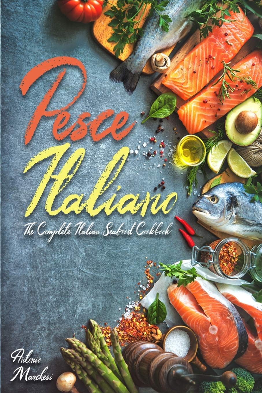 Pesce Italiano: The Complete Italian Seafood Cookbook book