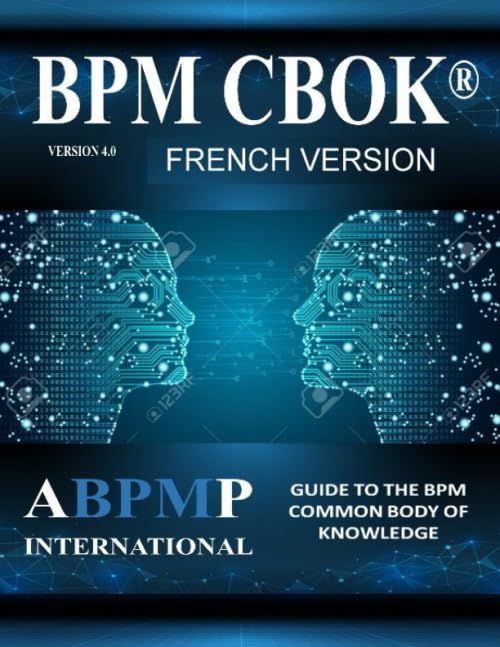 BPM CBOK Version 4.0: Guide to the Business Process Management Common Body Of Knowledge - French Version book