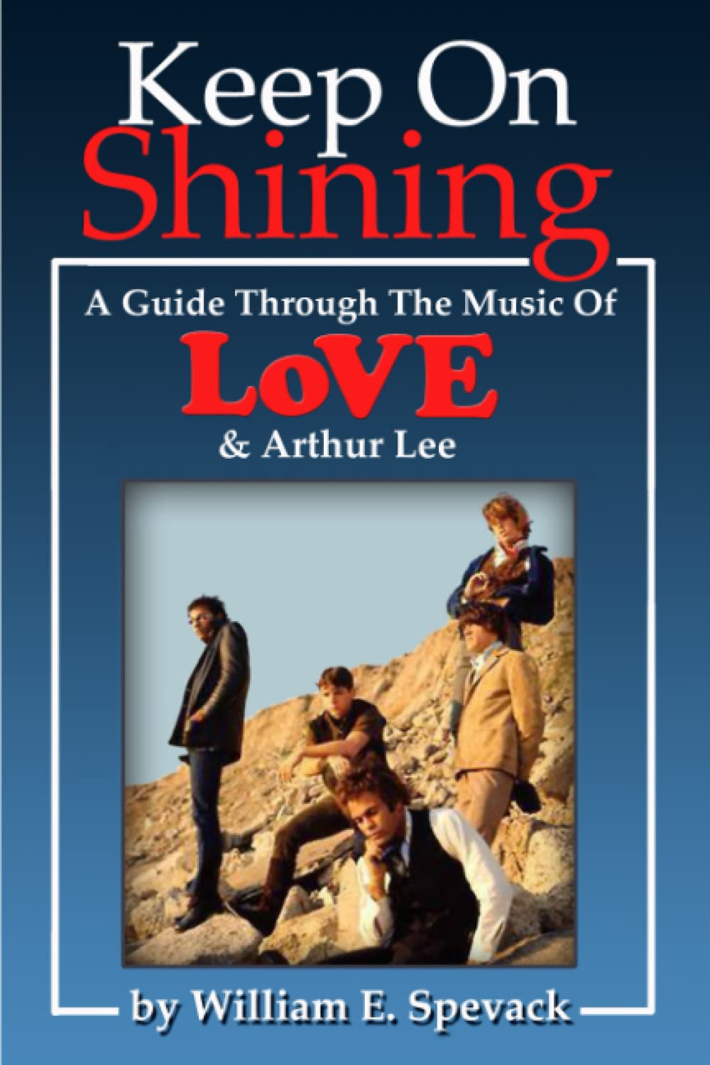 Keep On Shining: A Guide Through The Music Of Love & Arthur Lee book