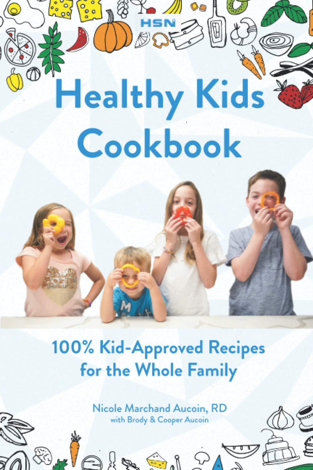 Healthy Kids Cookbook: 100% 'Kid-Approved' Recipes For The Whole Family Health, Nutrition & Fitness