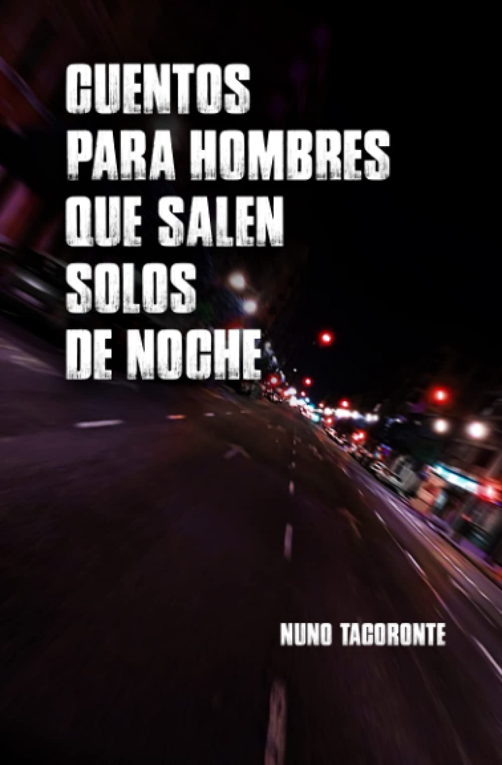 Cuentos para hombres que salen solos de noche Essays & Short Stories