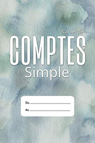 Cahier de Comptes Simple | cahier de comptabilité personnelle ou familiale | 15,24cm x 22,86cm ( 6x9 po) | 110 pages Business, Finance & Career