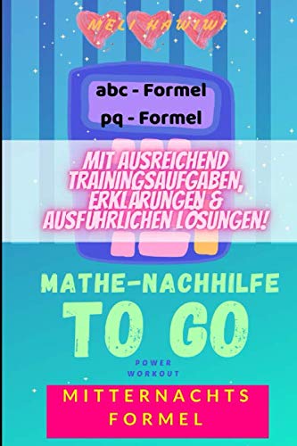 Mathe Nachhilfe TO GO: Quadratische Gleichungen lösen - Mitternachtsformel - Power Workout (Easy Schulmathematik von A - Z, Band 12) Education & Training