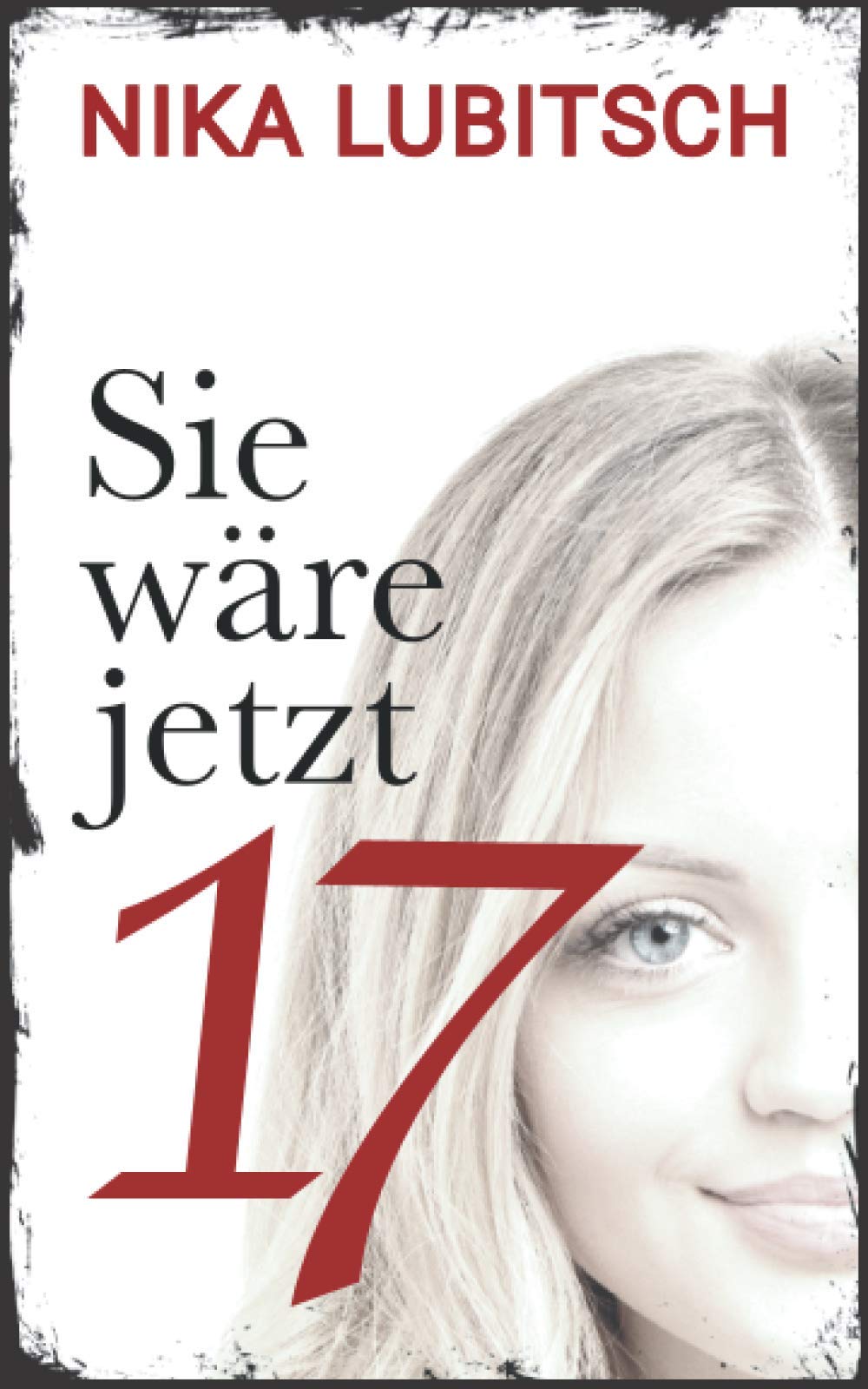 Sie wäre jetzt 17: Psychothriller Detective & CSI