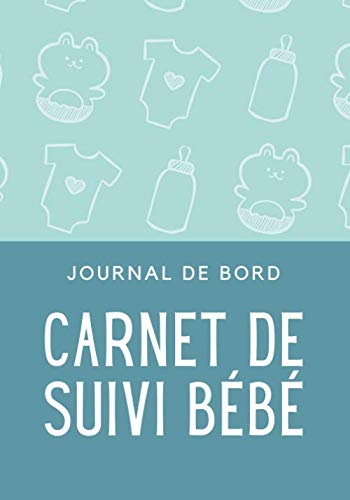 Carnet de suivi bébé: Cahier de suivi maternel | Journal de bord | Suivi de l'alimentation (allaitement, couches, médicaments, activités, pesée, ... né, nourrisson | 17.78 x 25.4 cm (7" x 10") book