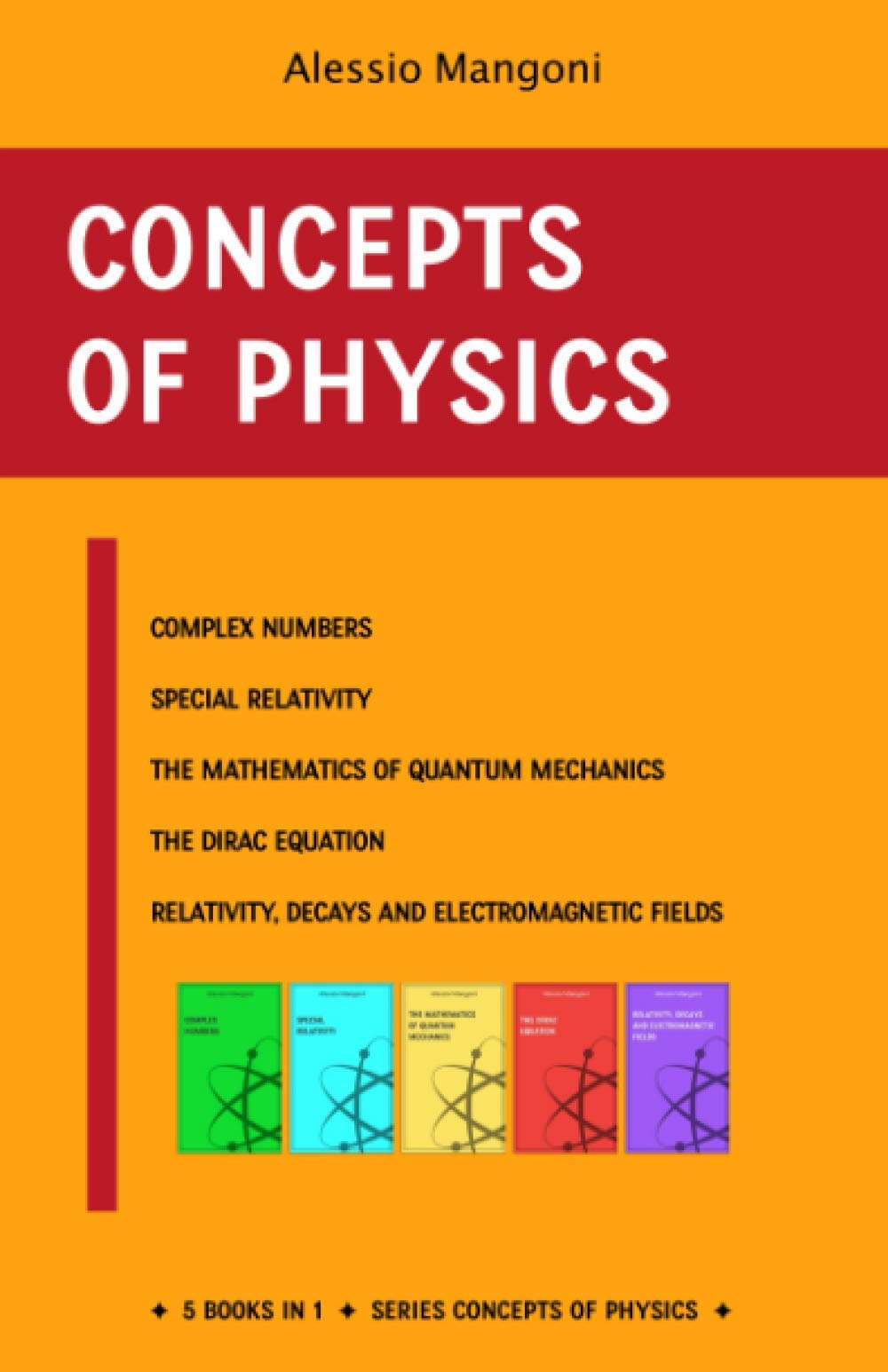 Concepts of physics: complex numbers, special relativity, the mathematics for quantum mechanics, the Dirac equation and relativity, decays and electromagnetic fields Mathematics