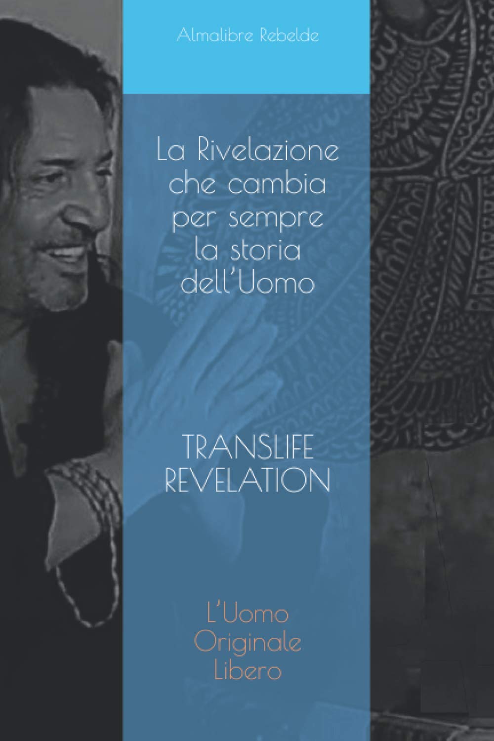 La Rivelazione che cambia per sempre la storia dell’Uomo TRANSLIFE REVELATION: L’Uomo Originale Libero Horror & Mystery