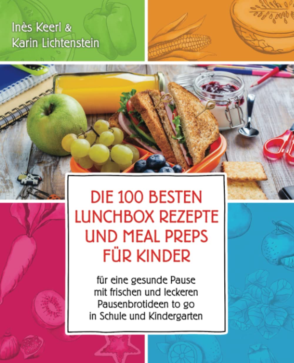 Die 100 besten Lunchbox Rezepte und Meal Preps für Kinder für eine gesunde Pause mit frischen und leckeren Pausenbrotideen to go in Schule und Kindergarten: Best of Pausenbrot Reloaded Medicine