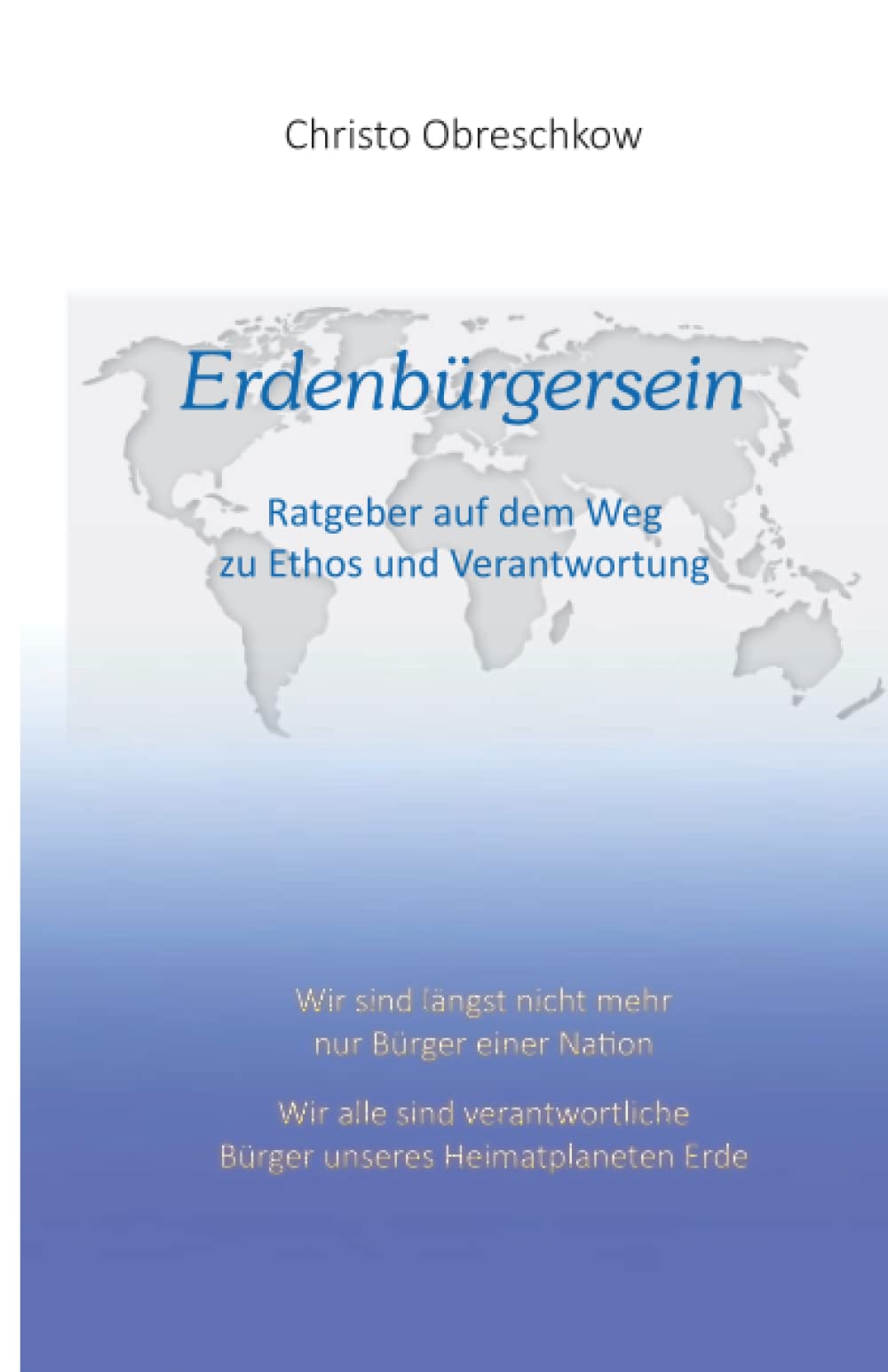 Erdenbürgersein: Ratgeber auf dem Weg zu Ethos und Verantwortung Philosophy