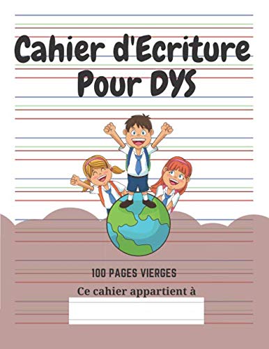 Cahier d'écriture Spécial DYS: 100 pages vierges | Lignes en couleur | Adapté aux enfants avec Dyslexie, Dysgraphie, Dyspraxie | Thème Ecoliers, Planète book