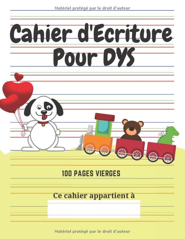 Cahier d'écriture pour DYS: 100 pages vierges | Lignes en couleur | Adapté aux enfants avec Dyslexie, Dysgraphie, Dyspraxie | Thème Chien, Train et Coeur book
