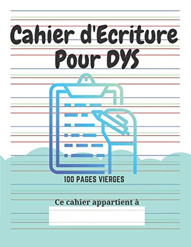 Cahier d'écriture pour DYS: 100 pages vierges | Lignes en couleur | Adapté aux enfants avec Dyslexie, Dysgraphie, Dyspraxie | Thème Ecriture book