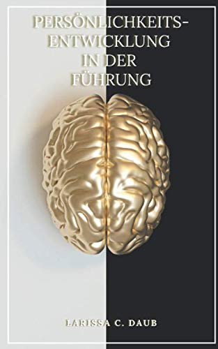 Persönlichkeitsentwicklung in der Führung: Die Bedeutung der Persönlichkeitsentwicklung als informelles Lernen in der Führungskräfteentwicklung Study Guides