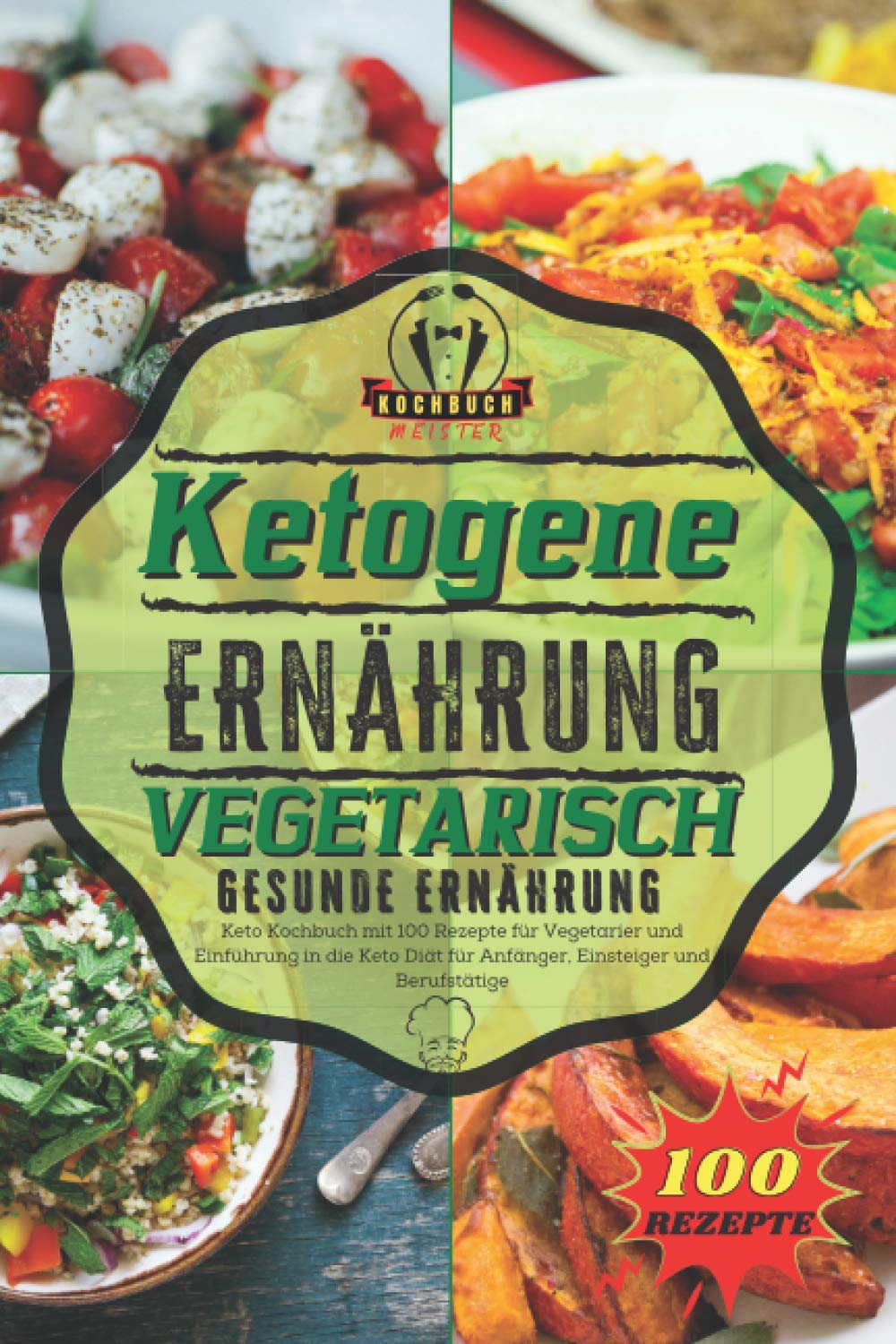 Ketogene Ernährung Vegetarisch - Gesunde Ernährung: Keto Kochbuch mit 100 Rezepte für Vegetarier und Einführung in die Keto Diät für Anfänger, Einsteiger und Berufstätige Cooking & Enjoying