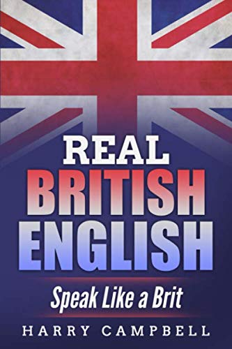 Real British English: Speak Like a Brit Foreign Languages ​​& Dictionaries