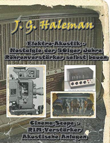 Elektro-Akustik - Nostalgie der 50iger Jahre - Röhrenverstärker selbst bauen: CinemaScope - RIM-Verstärker - Akustische Anlagen Arts & Music