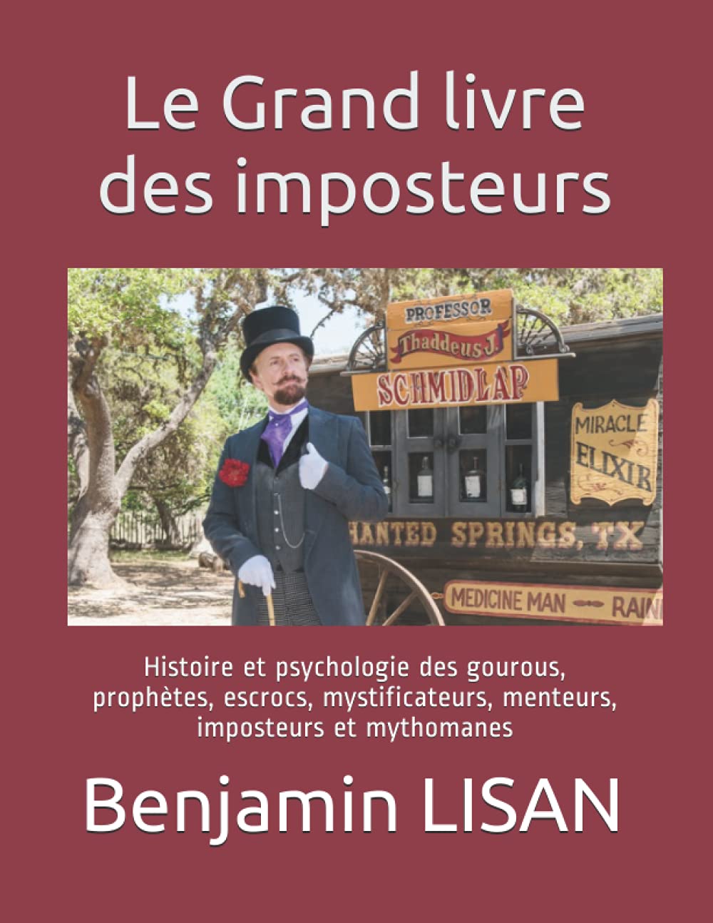 Le Grand livre des imposteurs: Histoire et psychologie des gourous, prophètes, escrocs, mystificateurs, menteurs, imposteurs et mythomanes book