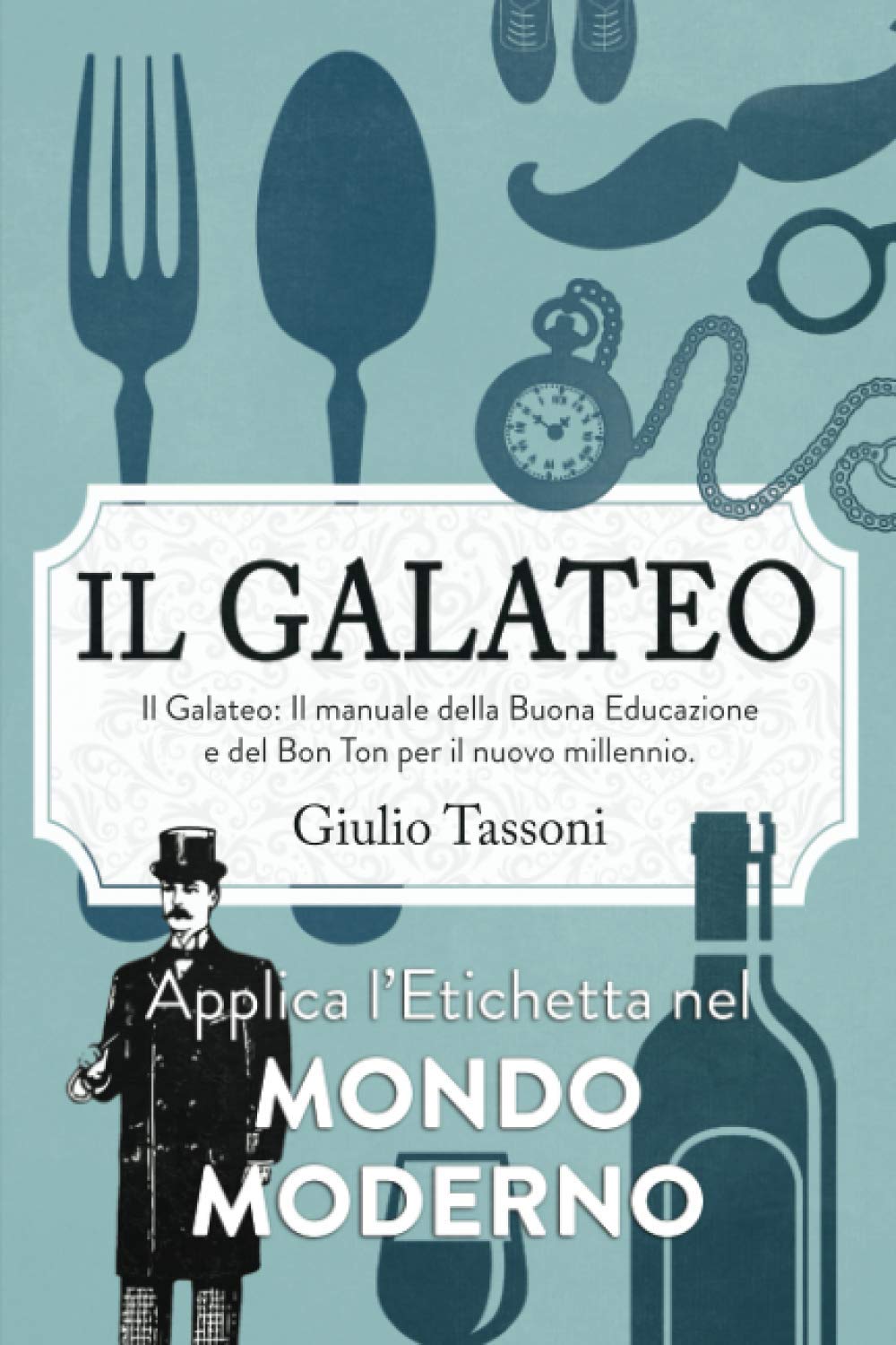 Il Galateo: Il manuale della Buona Educazione e del Bon Ton per il nuovo millennio. Applica l’Etichetta nel mondo moderno Psychology