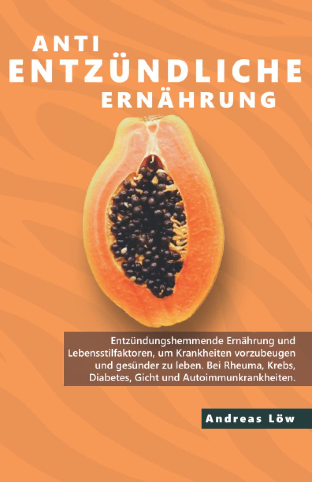 antientzündliche Ernährung: chronische Erkrankungen lindern und eindämmen, Entzündungen hemmen, Heilung einleiten, Ratgeber und Rezepte Health, Nutrition & Fitness
