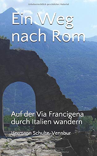 Ein Weg nach Rom: Auf der Via Francigena durch Italien wandern Hiking & Cycling