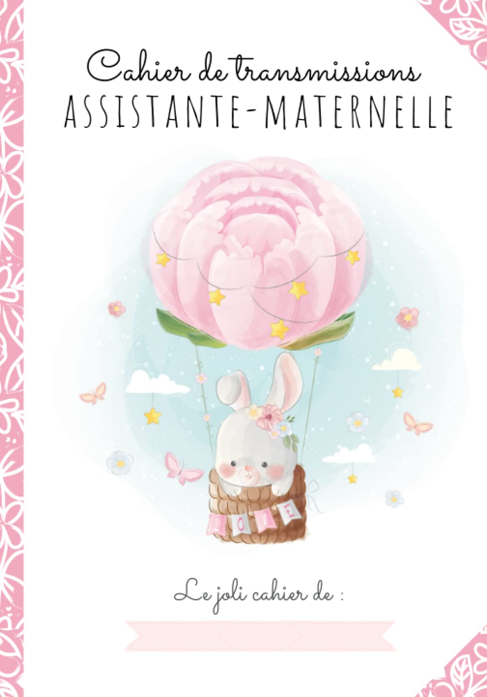 CAHIER DE TRANSMISSIONS ULTRA-COMPLET POUR ASSISTANTE-MATERNELLE AGRÉÉE: 150 Fiches de liaison, recueil des habitudes de vie de l'enfant accueilli, autorisations à compléter, relevés d'heures Parents & Children