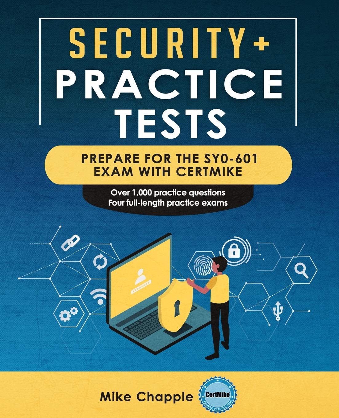 Security+ Practice Tests (SY0-601): Prepare for the SY0-601 Exam with CertMike Computer Science