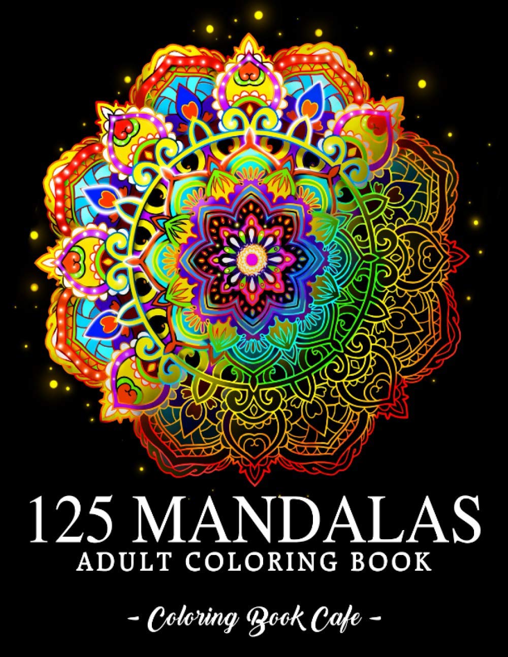 125 Mandalas: An Adult Coloring Book Featuring 125 of the World’s Most Beautiful Mandalas for Stress Relief and Relaxation book