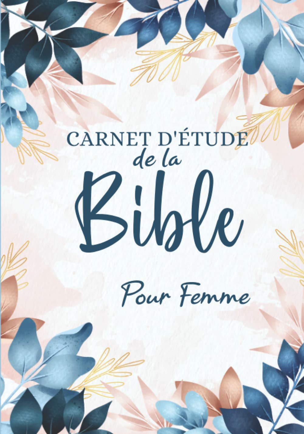 Carnet d'étude de la bible pour femme: Journal d'étude bibliques à remplir pour noter vos versets, vos prières et vos réflexions. Idéal pour organiser votre lecture de la Bible. book