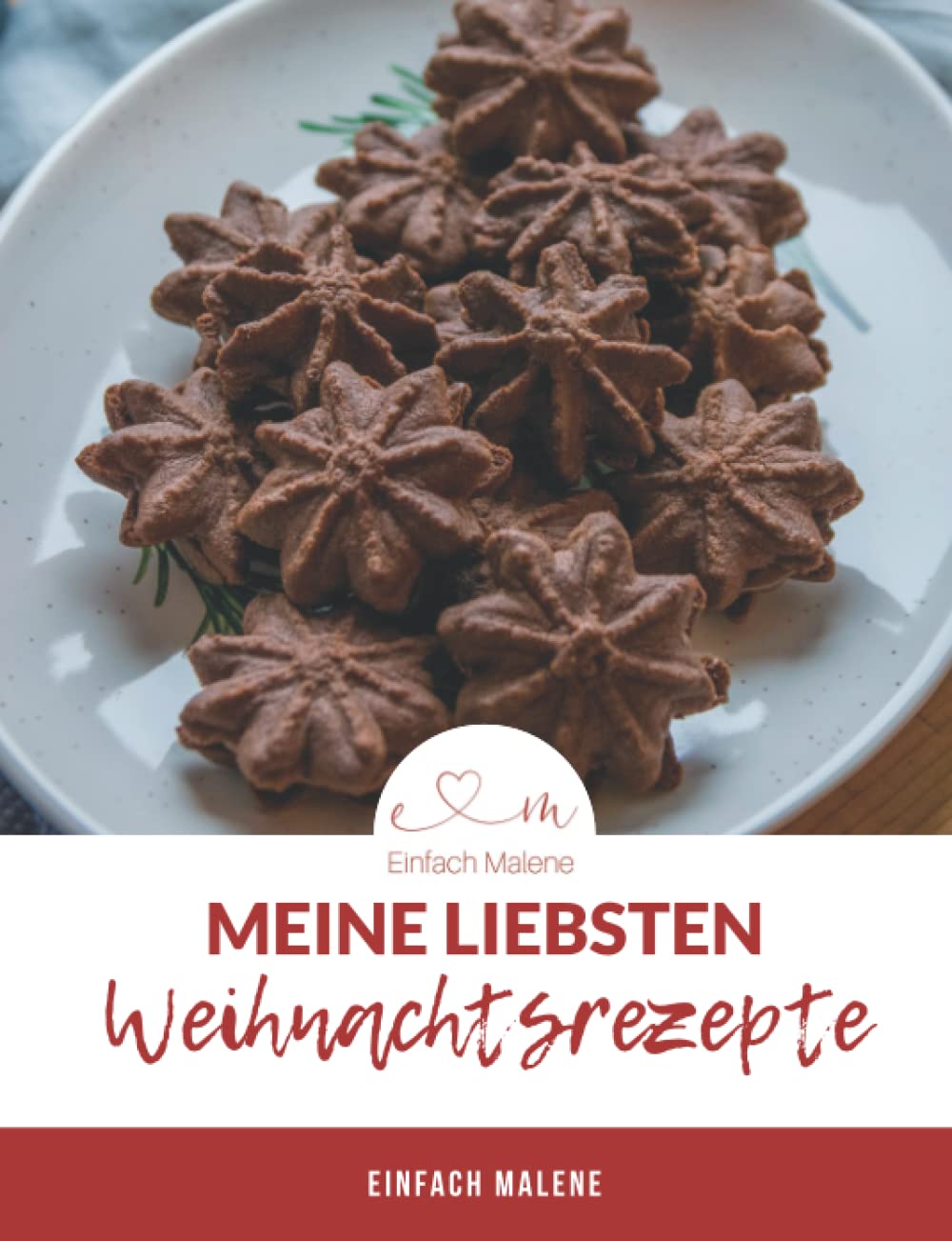 Meine Weihnachtsbäckerei: 30 beliebte Weihnachtsrezepte für Plätzchen, Kekse und Kuchen Cooking & Enjoying