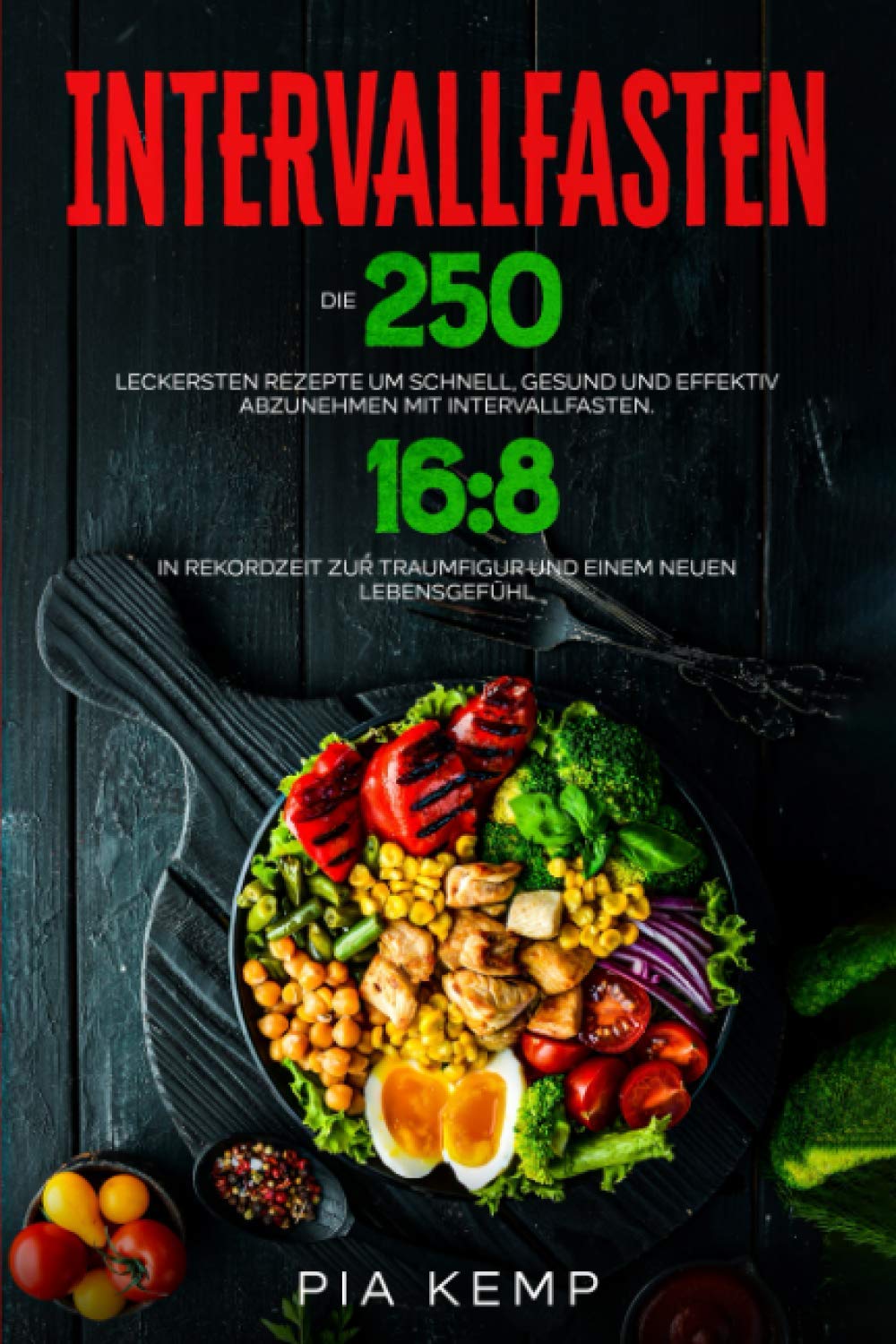 Intervallfasten: Die 250 leckersten Rezepte um schnell, gesund und effektiv abzunehmen mit Intervallfasten 16:8. In Rekordzeit zur Traumfigur und einem neuen Lebensgefühl. Film, Art & Culture