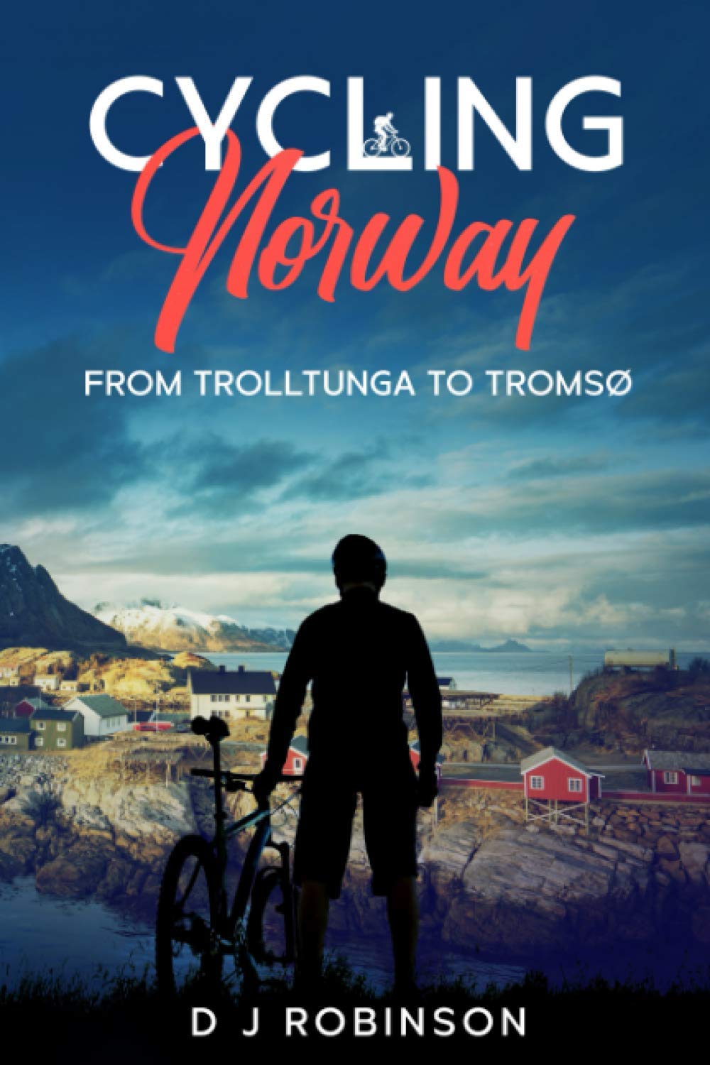 Cycling Norway: From Trolltunga to Tromsø Leisure, Home & Garden