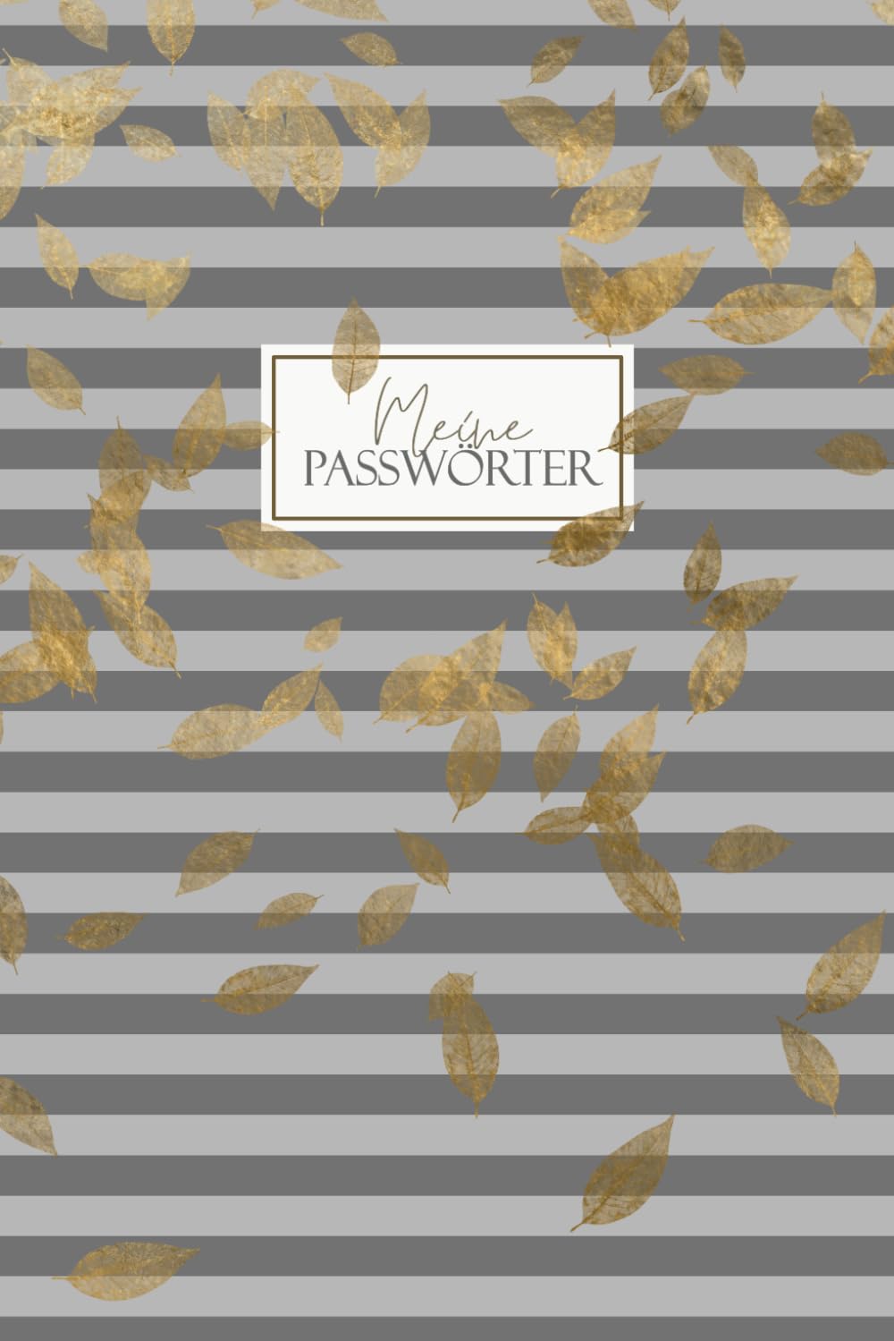 Meine Passwörter: Passwort-Organizer zum Aufbewahren und Verwalten von Internet-Zugangsdaten und Passwörtern | Register mit Gliederung von A - Z | ca. ... Seiten | Motiv AV 002 "grau-gold" | Softcover Computer Science