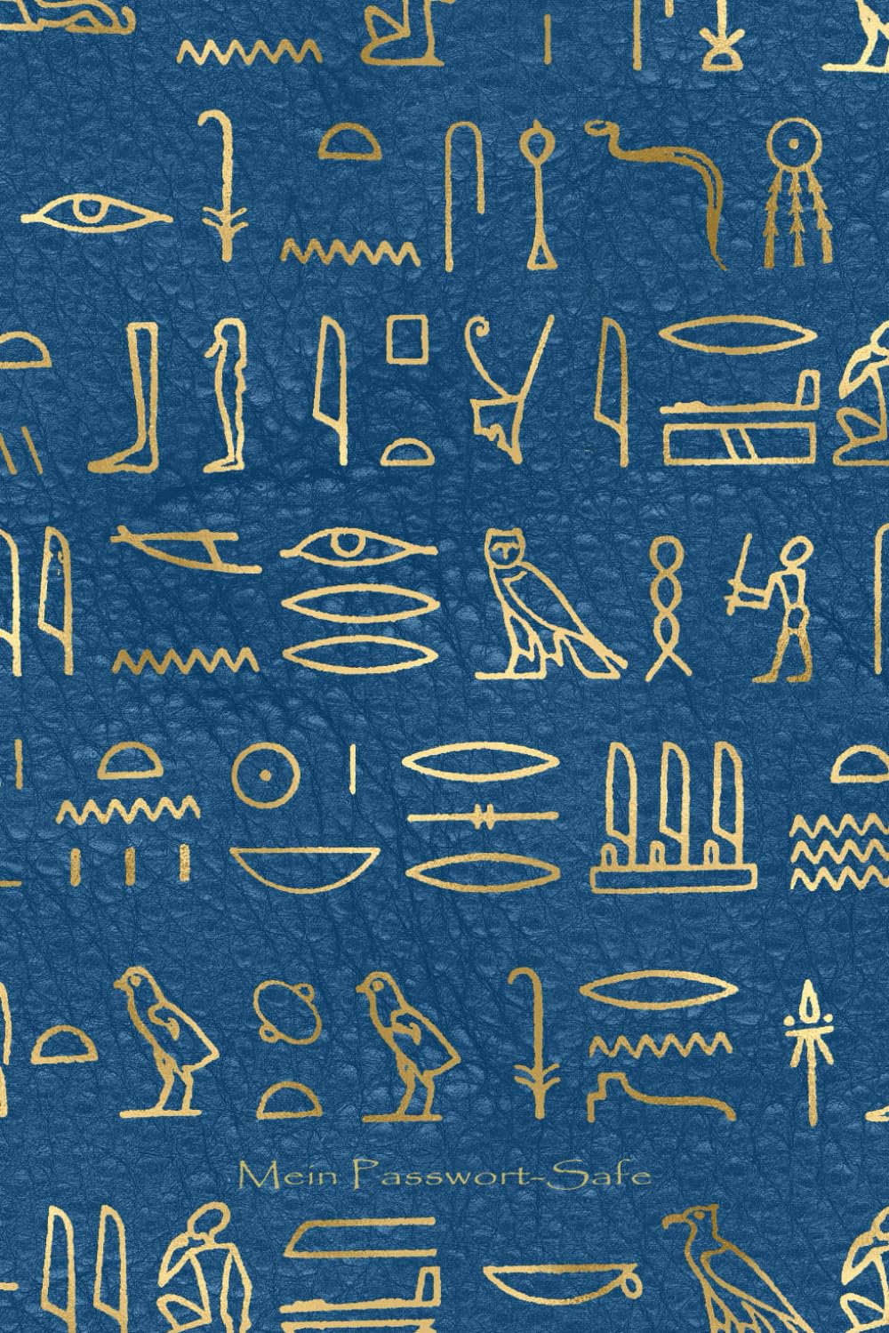Mein Passwort-Safe: Passwortbuch zum Organisieren und Verwalten von Internet-Zugangsdaten und Passwörtern | Register mit Gliederung von A - Z | ca. ... | Motiv AV 021 "Hieroglyphen" | Softcover book