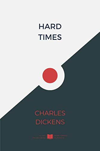 Hard Times (IliasClassics Edition) (Charles Dickens, Band 6) Classics