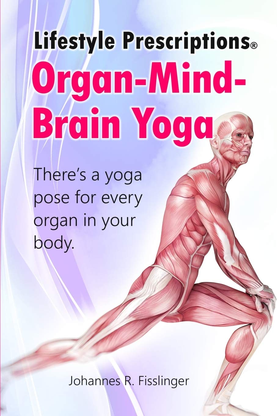 Lifestyle Prescriptions® Organ-Mind-Brain Yoga: There's a yoga pose for every organ in your body (Lifestyle Prescriptions® | Self-Healing Made Easy, Band 2) Health, Nutrition & Fitness