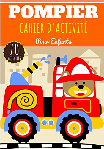 Cahier D'activité Pompier: Pour enfants 4-8 Ans | Livre D'activité Préscolaire Garçons & Filles de 70 Activités, Jeux et Puzzles sur Les Pompiers, ... | Coloriage enfant, Labyrinthe, Mots mêlés. book
