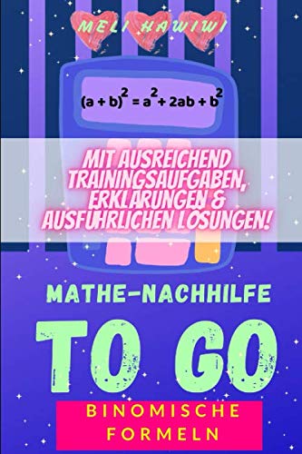 Mathe Nachhilfe TO GO: Binomische Formeln (Easy Schulmathematik von A - Z, Band 11) Study Guides