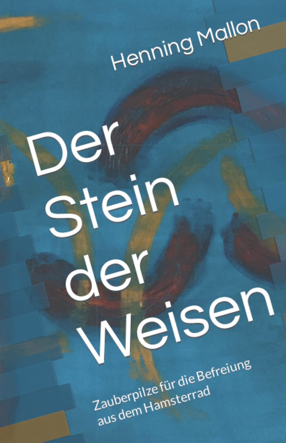 Der Stein der Weisen: Zauberpilze für die Befreiung aus dem Hamsterrad Religion & Esotericism