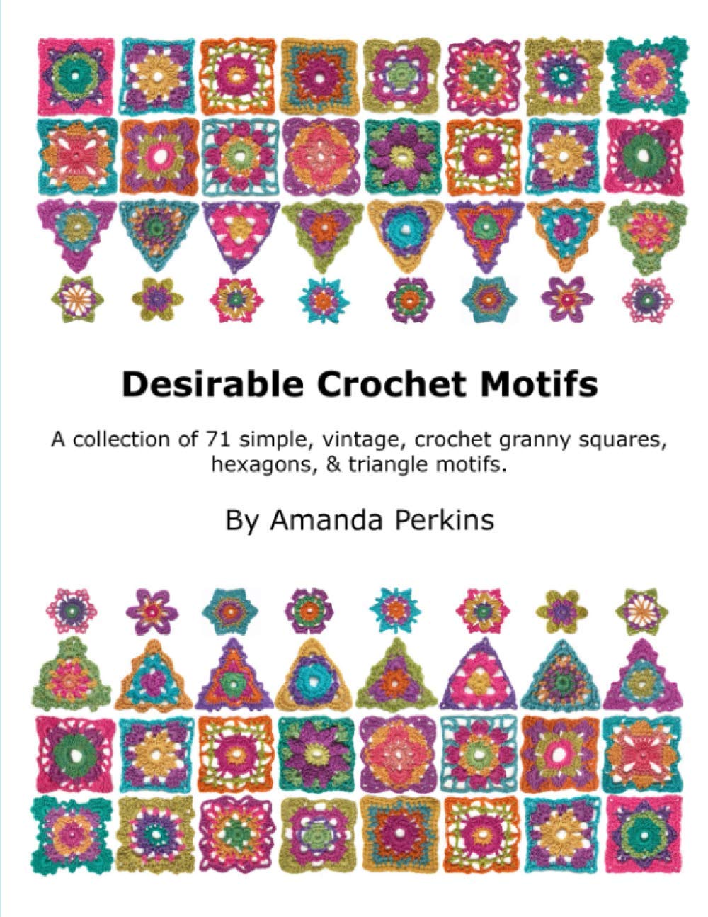 Desirable Crochet Motifs: A collection of 71 simple, vintage, crochet granny squares, hexagons & triangle motifs. Hobbies & Crafts