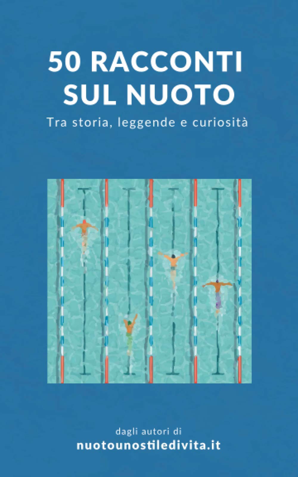 50 racconti sul nuoto: Tra storia, leggende e curiosità Essays & Short Stories