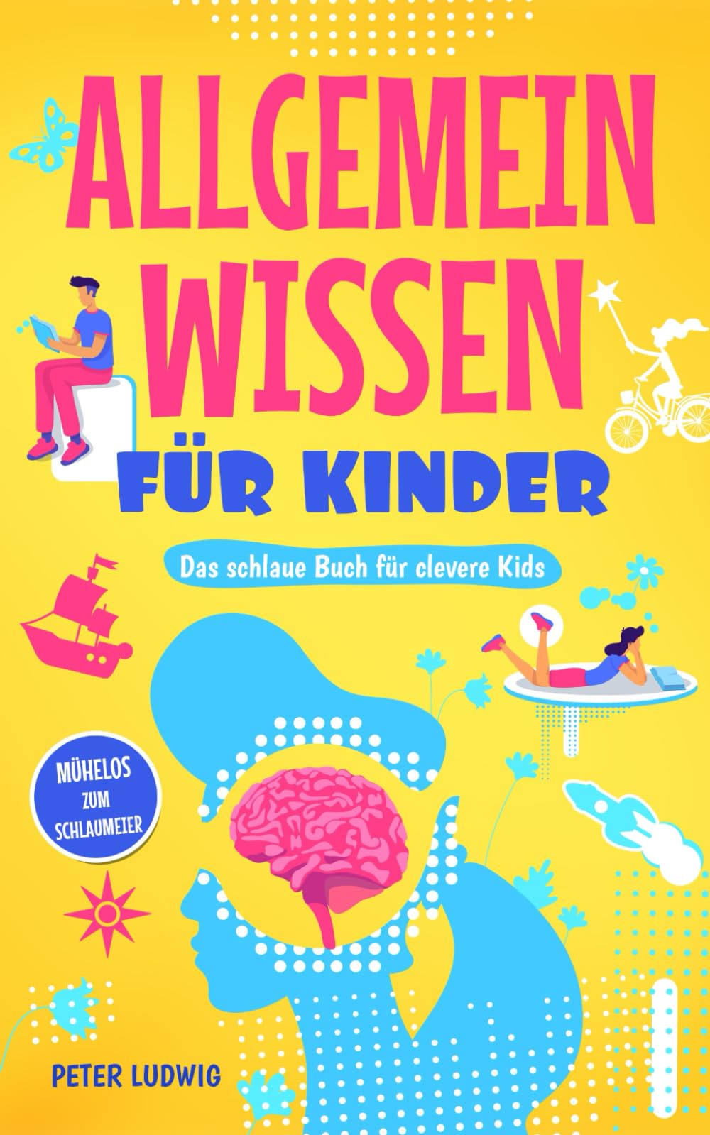 Allgemeinwissen für Kinder: Das schlaue Buch für clevere Kids Reference Books
