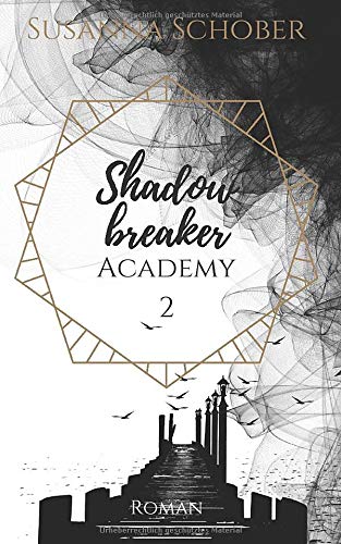 Shadowbreaker: Academy 2 (Shadowbreaker Reihe, Band 2) Dark Fantasy
