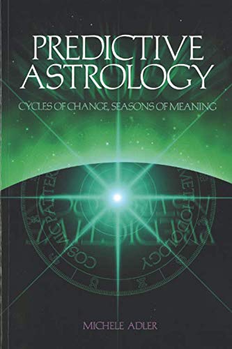 Predictive Astrology Cycles of Change Seasons of Meaning Religion & Esotericism