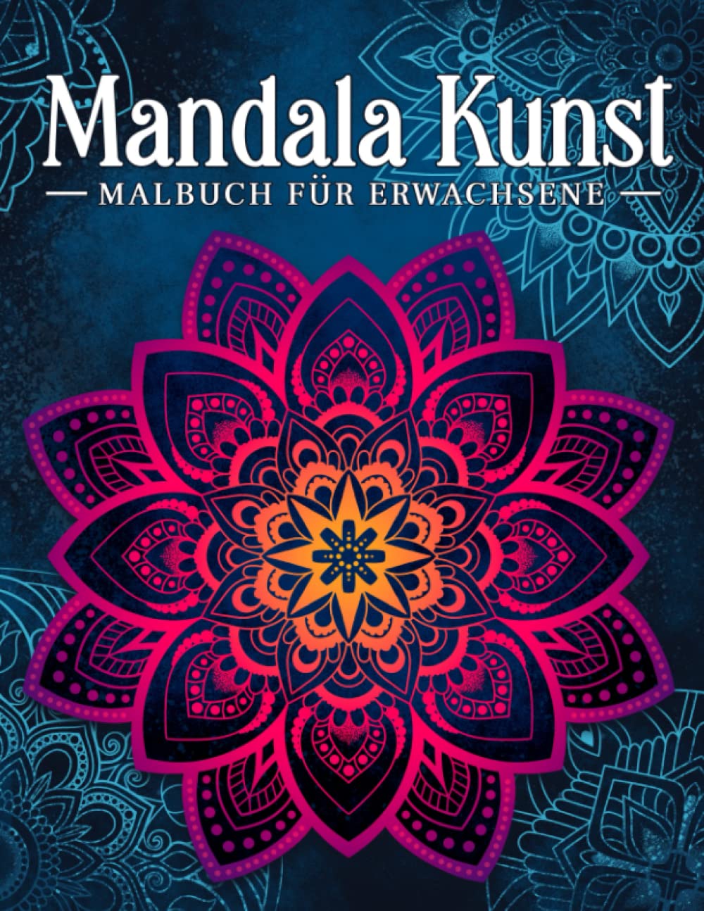 Mandala Kunst: Malbuch für Erwachsene mit entspannenden und inspirierenden Designs Computer Science
