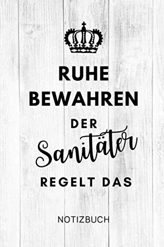 RUHE BEWAHREN DER SANITÄTER REGELT DAS NOTIZBUCH: A5 Notizbuch 120 Seiten kariert | Rettungssanitäter Geschenk | Rettungsdienst | Zubehör | Geschenkidee zur Ausbildung | Dankeschön | Medizinstudent Medicine