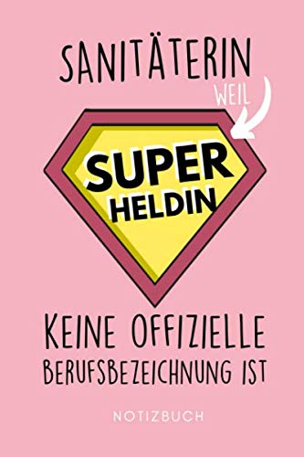 SANITÄTERIN WEIL SUPER HELD KEINE OFFIZIELLE BERUFSBEZEICHNUNG IST: A5 120 Seiten Tagesplaner | Rettungssanitäter Geschenk | Rettungsdienst | Zubehör ... zur Ausbildung | Dankeschön | Medizinstudent book