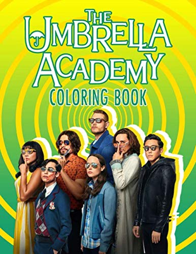 The Umbrella Academy Coloring Book: Great Gifts For Adults For Relaxation And Stress Relief. Plenty Of The Umbrella Academy To Color Books