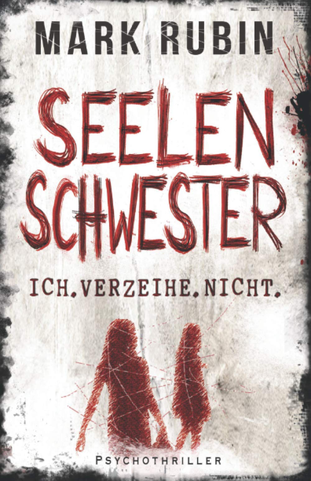 Seelenschwester. Ich verzeihe nicht. (Julia Tanzl, Band 2) Detective & CSI