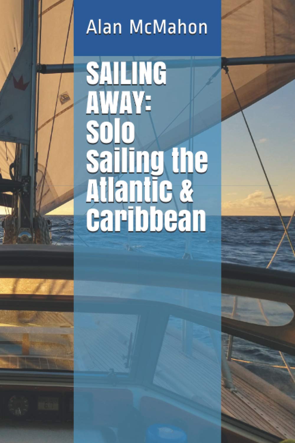SAILING AWAY: Solo Sailing the Atlantic & Caribbean Politics & Society