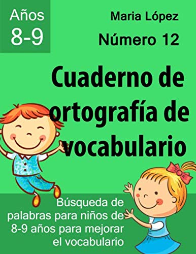 Cuaderno de ortografía de vocabulario, número 12: Búsqueda de palabras para niños de 8-9 años para mejorar el vocabulario Leisure & Fun